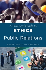 Practical Guide to Ethics in Public Relations -  Regina Luttrell,  Jamie Ward