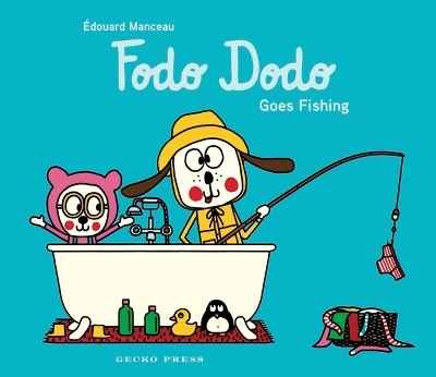 Fodo Dodo Goes Fishing - &Eacute;douard Manceau