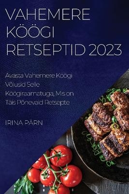 Vahemere K&ouml;&ouml;gi Retseptid 2023 - Irina P&auml;rn