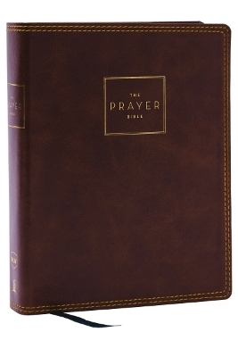 The Prayer Bible: Pray God&rsquo;s Word Cover to Cover (NKJV, Brown Leathersoft, Red Letter, Comfort Print) - Thomas Nelson