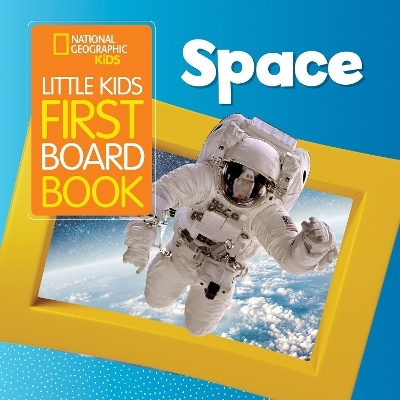 Little Kids First Board Book Space -  National Geographic Kids