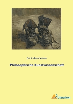 Philosophische Kunstwissenschaft - Erich Bernheimer