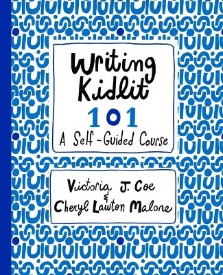 Writing Kidlit 101 - Victoria J Coe, Cheryl Lawton Malone