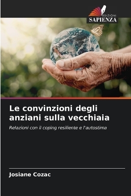 Le convinzioni degli anziani sulla vecchiaia - Josiane Cozac