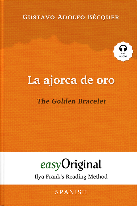 La ajorca de oro / The Golden Bracelet (with audio-CD) - Ilya Frank&rsquo;s Reading Method - Bilingual edition Spanish-English - Gustavo Adolfo B&eacute;cquer