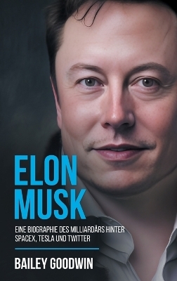 Elon Musk - Bailey Goodwin