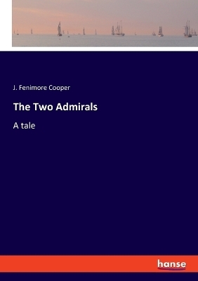 The Two Admirals - J. Fenimore Cooper