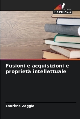 Fusioni e acquisizioni e propriet&agrave; intellettuale - Laur&egrave;ne Zaggia