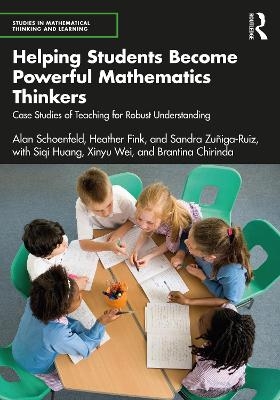 Helping Students Become Powerful Mathematics Thinkers - Alan Schoenfeld, Heather Fink, Sandra Zu&ntilde;iga-Ruiz, Siqi Huang, Xinyu Wei