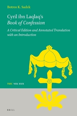 Cyril ibn Laqlaq&rsquo;s Book of Confession - Botros K. Sadek