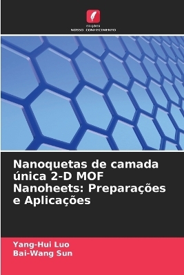 Nanoquetas de camada &uacute;nica 2-D MOF Nanoheets - Yang-Hui Luo, Bai-Wang Sun