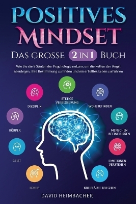 Positives Mindset - Das gro&szlig;e 2 in 1 Buch - David Heimbacher