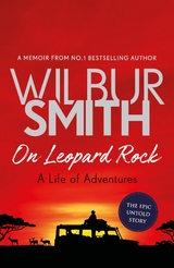 On Leopard Rock: A Life of Adventures -  Wilbur Smith