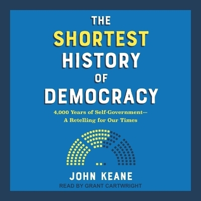 The Shortest History of Democracy - John Keane