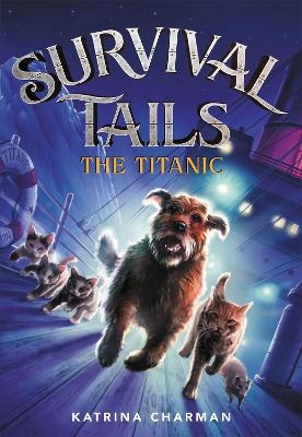 Survival Tails: The Titanic - Katrina Charman