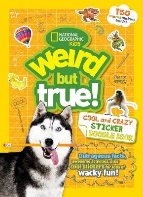 Weird But True Cool and Crazy Sticker Doodle Book -  National Geographic Kids