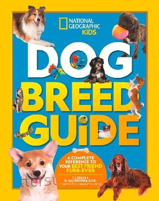 Dog Breed Guide -  National Geographic Kids, TJ Resler, Dr. Gary Weitzman