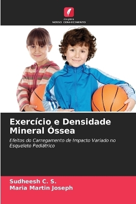 Exercício e Densidade Mineral Óssea - Sudheesh C S, Maria Martin Joseph