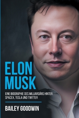 Elon Musk - Bailey Goodwin