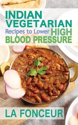 Indian Vegetarian Recipes to Lower High Blood Pressure (Black and White Edition) - La Fonceur