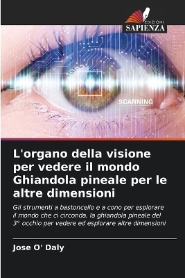 L'organo della visione per vedere il mondo Ghiandola pineale per le altre dimensioni