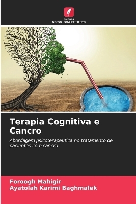 Terapia Cognitiva e Cancro - Foroogh Mahigir, Ayatolah Karimi Baghmalek