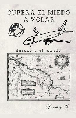 Supera el miedo a volar - Kamy G