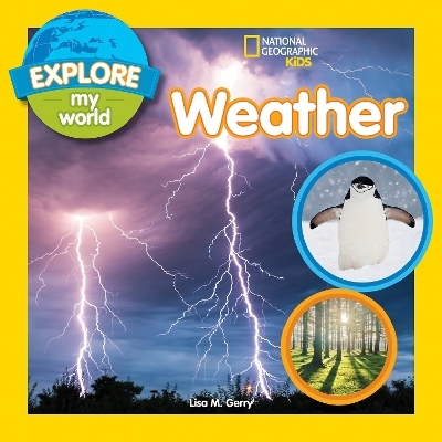 Explore My World: Weather -  National Geographic Kids, Lisa M. Gerry