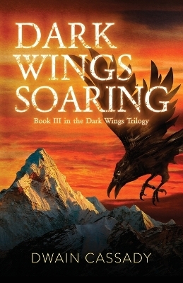 Dark Wings Soaring - Dwain Cassady