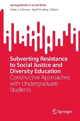 Subverting Resistance to Social Justice and Diversity Education - 