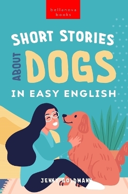 Short Stories About Dogs in Easy English - Jenny Goldmann