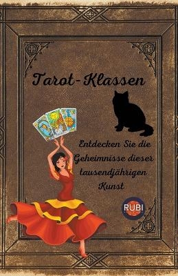 Tarot-Klassen Entdecken Sie die Geheimnisse dieser tausendj&auml;hrigen Kunst - Rubi Astr&oacute;logas
