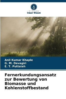 Fernerkundungsansatz zur Bewertung von Biomasse und Kohlenstoffbestand - Anil Kumar Khaple, G M Devagiri, E T Puttaiah