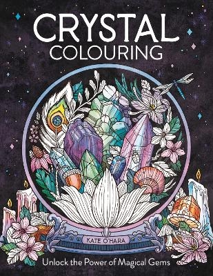 Crystal Colouring - Kate O'Hara