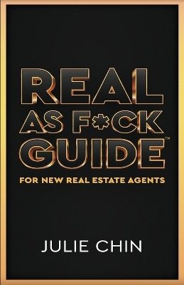 Real as F*ck Guide for New Real Estate Agents