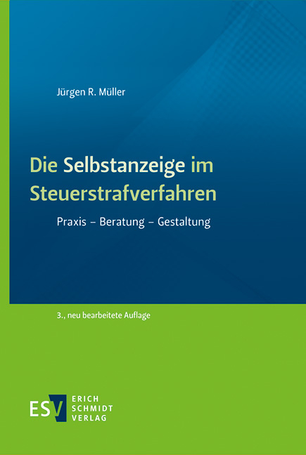 Die Selbstanzeige im Steuerstrafverfahren - J&uuml;rgen R. M&uuml;ller
