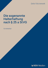 Die sogenannte Halterhaftung nach &sect; 25 a StVG - Detlef Stollenwerk
