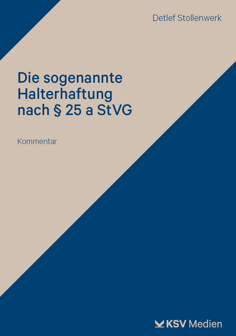 Die sogenannte Halterhaftung nach &sect; 25 a StVG - Detlef Stollenwerk