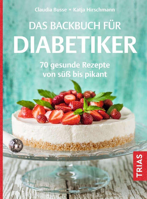 Das Backbuch f&uuml;r Diabetiker - Claudia Busse, Katja Hirschmann