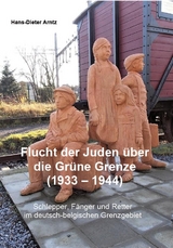 Flucht der Juden &uuml;ber die Gr&uuml;ne Grenze (1933-1944) - Hans-Dieter Arntz