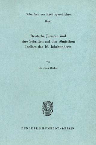 Deutsche Juristen und ihre Schriften auf den römischen Indices des 16. Jahrhunderts.