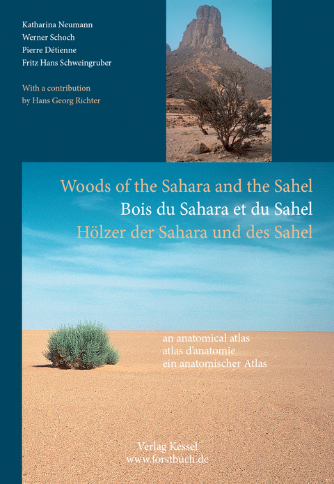 Woods of the Sahara and the Sahel; Bois du Sahara et du Sahel; H&ouml;lzer der Sahara und des Sahel - Katharina Neumann, Pierre D&eacute;tienne, Fritz Hans Schweingruber, Hans Georg Richter