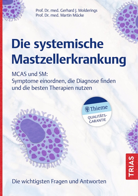 Die systemische Mastzellerkrankung - Gerhard J. Molderings, Martin Mücke