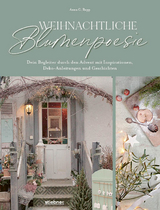 Weihnachtliche Blumenpoesie - Anna Rupp