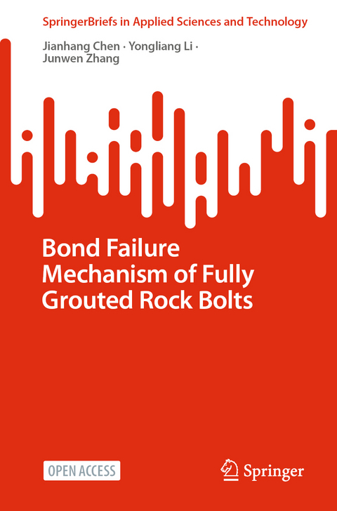 Bond Failure Mechanism of Fully Grouted Rock Bolts - Jianhang CHEN, Yongliang LI, Junwen Zhang