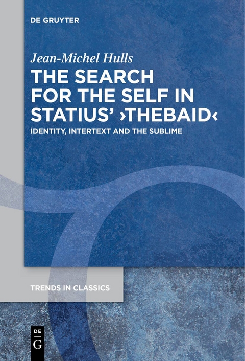 The Search for the Self in Statius' &rsaquo;Thebaid&lsaquo; - Jean-Michel Hulls