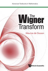 WIGNER TRANSFORM, THE - Maurice A De Gosson