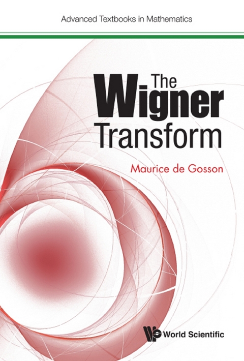 WIGNER TRANSFORM, THE - Maurice A De Gosson
