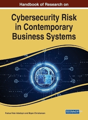 Global Perspectives on Cybersecurity Risk in Contemporary Business Systems - 