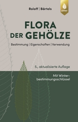 Flora der Gehölze - Andreas Roloff, Andreas Bärtels
